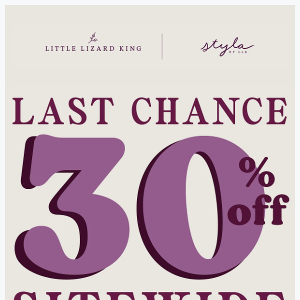 Last Chance - 30% Off Sitewide Sale ENDS SOON!