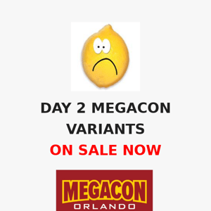 DAY 2 MEGACON VARIANTS!!!!