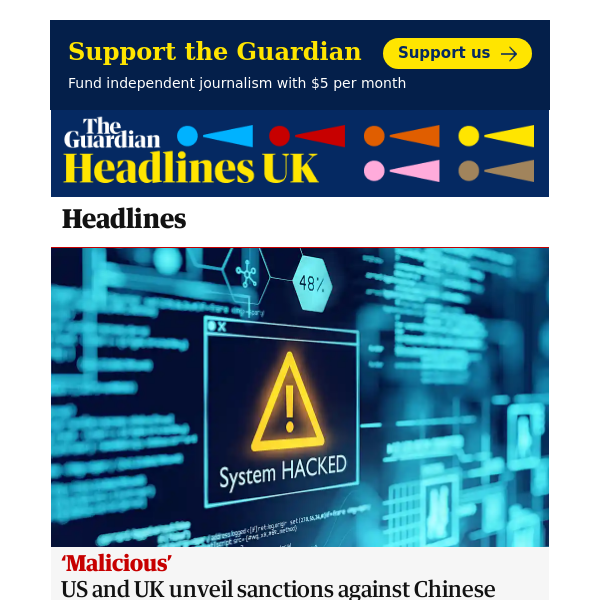 The Guardian Headlines: US and UK unveil sanctions against Chinese state-backed hackers over alleged ‘malicious’ attacks
