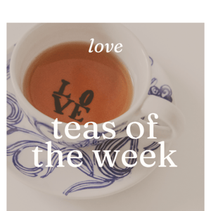 Top 3 Romantic Teas