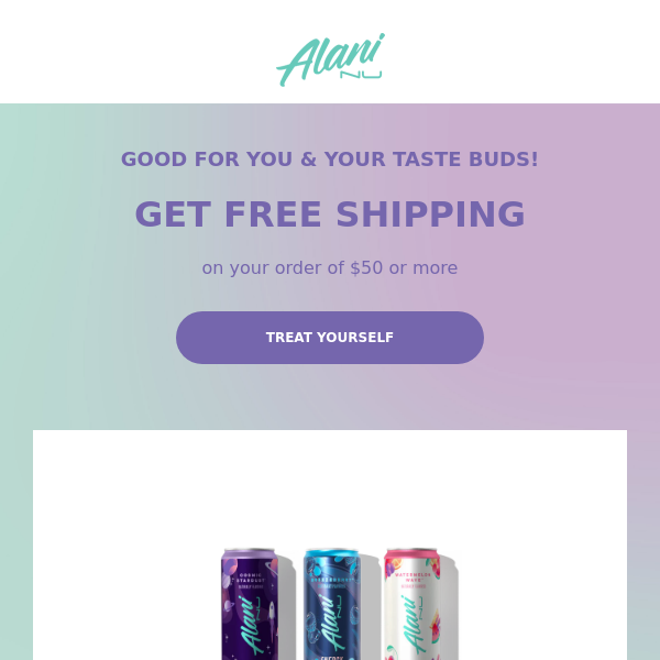 Treat yourself to your faves & get FREE SHIPPING
