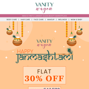 Wishing you a Happy Janmashtami! Enjoy flat 30% off