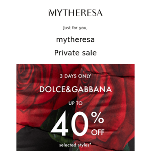 Just for you: Up to 40% off Dolce&Gabbana