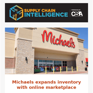 Supply Chain Intelligence: Michaels adds third-party sellers; Amazon’s $200 million supply chain investment