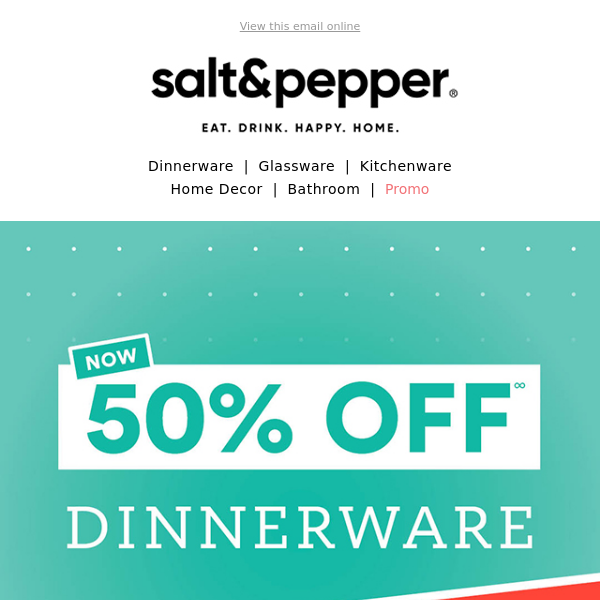 50% OFF Dinnerware!