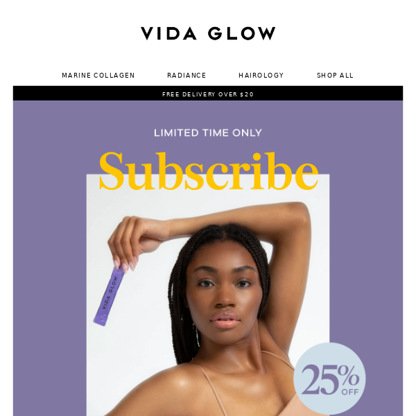 Vida Glow, want 25% off your next 2 orders?