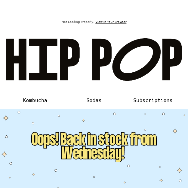 Hey Drink Hip Pop, correction! Our webshop will be open again this Wednesday 19th!