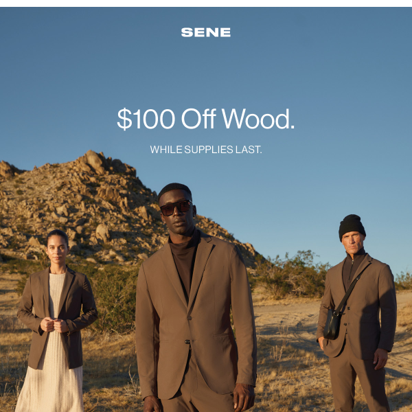 Sene, Your Wood Is $100 Off.