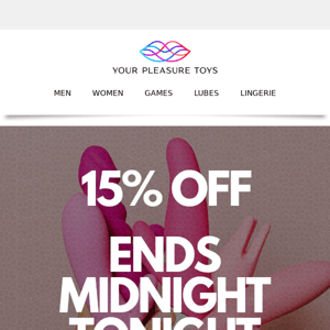 15% Off Ends Midnight Tonight!