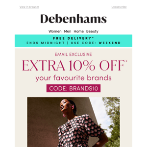 Email exclusive! Today only - an extra 10% off your favourite brands