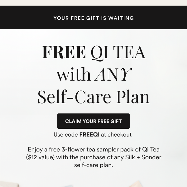 FREE Qi Tea with any self-care plan! 🍵
