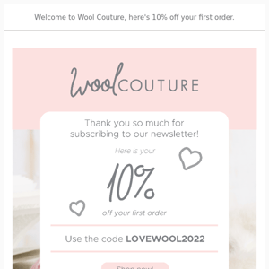 Welcome to the Wool Couture Family! Have a little treat on us…