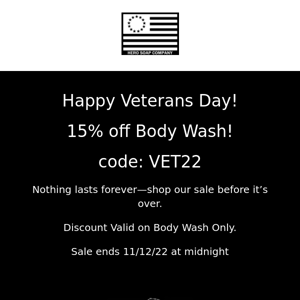 Happy Veterans Day! 15% off all body wash! VET22