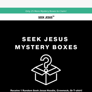 Claim Your Mystery Box! Only 25 Left.