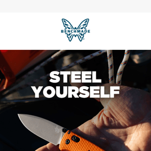 Steel Yourself, Benchmade.