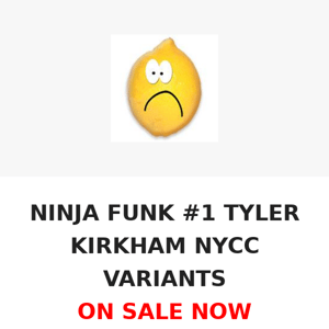 NINJA FUNK #1 TYLER KIRKHAM NYCC VARIANTS