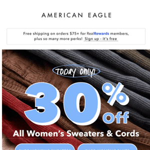 Today only! 30% off ALL sweaters & cords for her