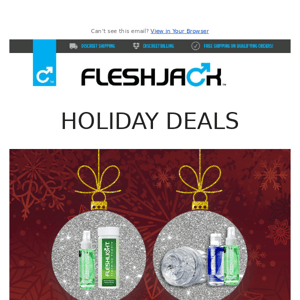 Save on Fleshjack favorites with our 12 Deals of Christmas!