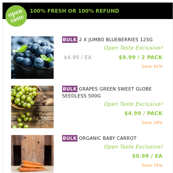 2 X JUMBO BLUEBERRIES 125G ($9.99 / 2 PACK), GRAPES GREEN SWEET GLOBE SEEDLESS 500G and many more!