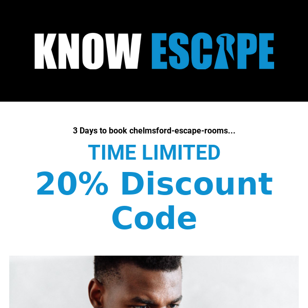 20% Discount - Here's Your Personal Time Limited Code Chelmsford Escape Rooms