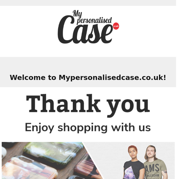 Dear My Personalised Case, greetings from Mypersonalisedcase.co.uk!