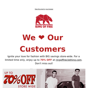 We ❤️ Our Customers! 70% off EVERYTHING