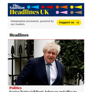 The Guardian Headlines: Senior Tories tell Boris Johnson and allies to ‘shut up and go away’