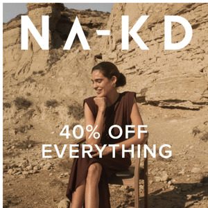 40% OFF EVERYTHING