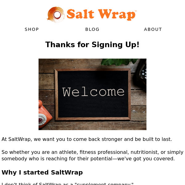 Thank you for signing up! And welcome to SaltWrap.