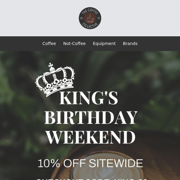 10% Off Sitewide - King's Birthday Weekend