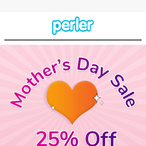 Save Big for Mother's Day: 25% Off $100!