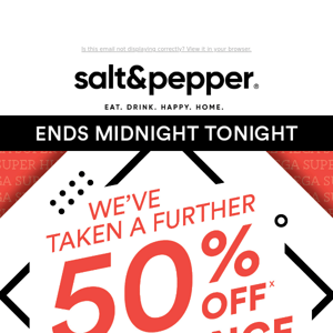 Further 50% OFF Clearance ENDS TONIGHT!