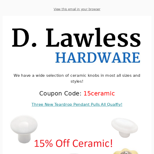 15% Off Ceramic including 3 New Teardrop Pulls + Custom Furniture!