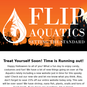 [3 HOURS LEFT] Treat yourself to 15% off @ Flip Aquatics 🎃