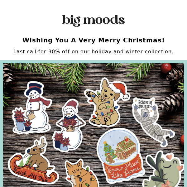 Merry Christmas, Big Moods!