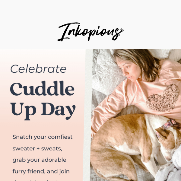 Celebrate Cuddle Up Day the right way! 😴