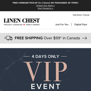 It's time to shop our EXCLUSIVE VIP EVENT!