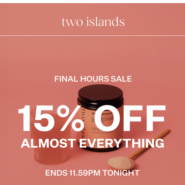 FINAL HOURS TO SAVE 15%