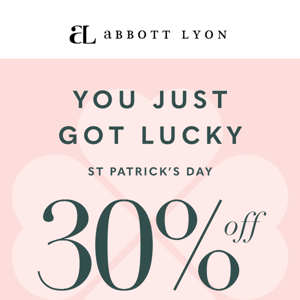 You just got lucky! 🍀 30% OFF TODAY ONLY