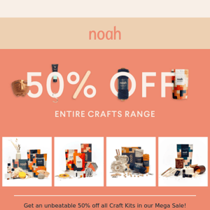 50% off Craft Kits at noah! 🙌 Cannot be missed