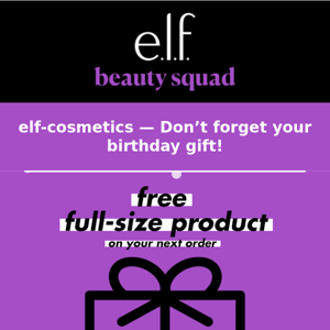 elf Cosmetics, don’t forget your birthday gift! 🎁