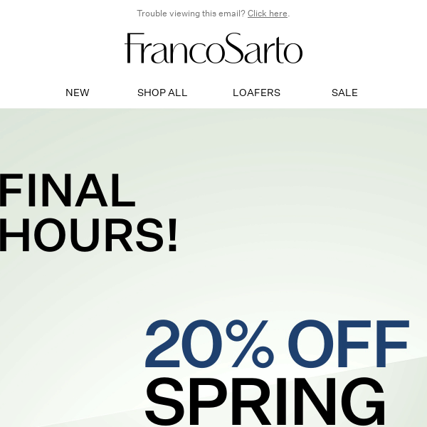 FINAL HOURS! 20% off spring styles ends tonight