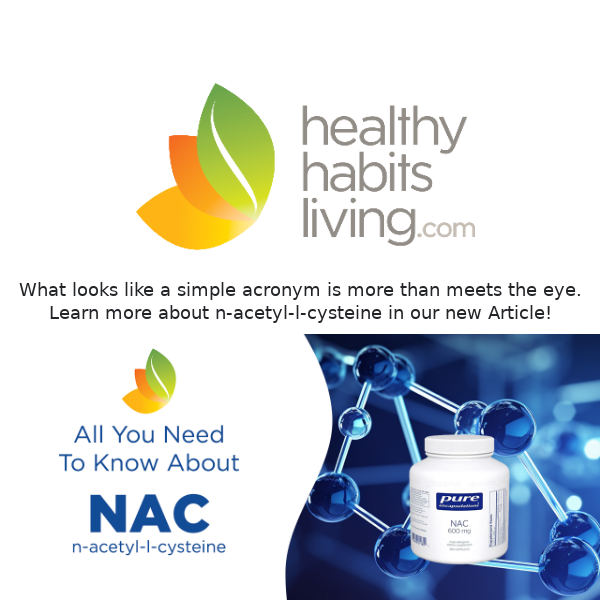 New Article! What does NAC stand for? Learn about this amazing nutrient