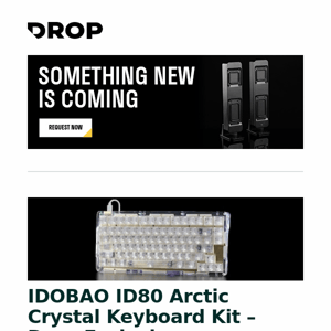 IDOBAO ID80 Arctic Crystal Keyboard Kit – Drop Exclusive, Sonic Fiber Portable Laptop Stand, Tripowin Cencibel IEM and more...