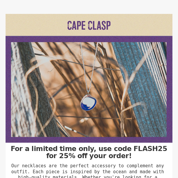 🚨 Flash Sale Alert: 25% off all necklaces!