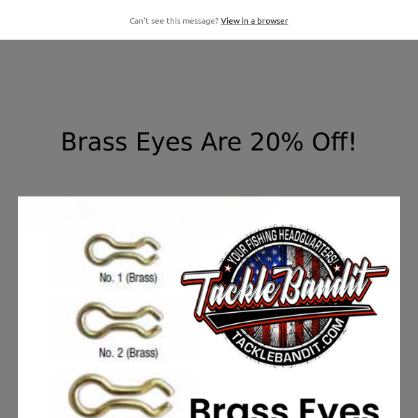 Brass Eyes Are 20% Off!