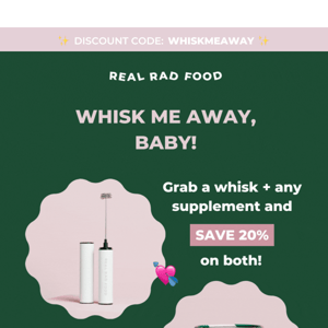 20% OFF: whisk me away, baby💘