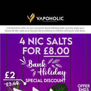 Nic Salts 4 for £8 - Bank Holiday Offer 👀