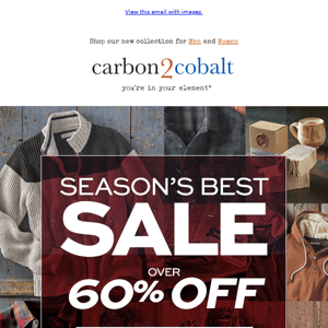 Save Over 60%: Our Season's Best Sale