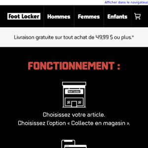 Foot Locker vous offre maintenant la possibilité d’acheter en ligne et de récupérer vos achats en magasin.